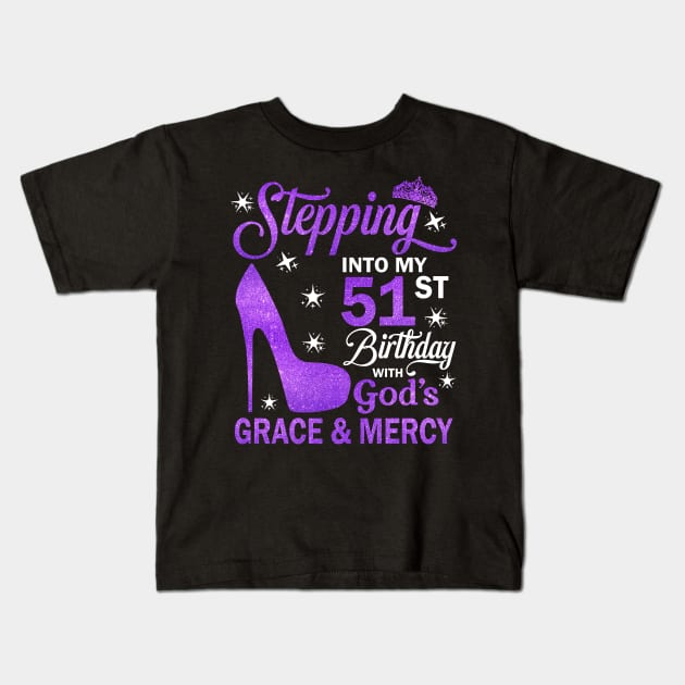 Stepping Into My 51st Birthday With God's Grace & Mercy Bday Kids T-Shirt by MaxACarter